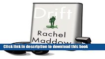 Read Drift: The Unmooring of American Military Power [With Earbuds] (Playaway Adult Nonfiction)