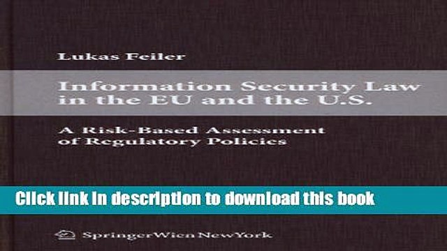 Read Information Security Law in the EU and the U.S.: A Risk-Based Assessment of Regulatory