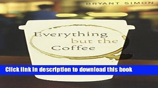 Read Everything but the Coffee: Learning about America from Starbucks  Ebook Free