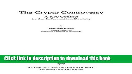 Download The Crypto Controversy: A Key Conflict in the Information Society (Law and Electronic