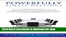 Download Powerfully Simple Meetings: Your Guide For Fewer, Faster, More Focused Meetings Free Books