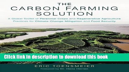 Download Video: Read The Carbon Farming Solution: A Global Toolkit of Perennial Crops and Regenerative Agriculture