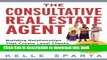 PDF The Consultative Real Estate Agent: Building Relationships That Create Loyal Clients, Get More