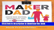 Read Maker Dad: Lunch Box Guitars, Antigravity Jars, and 22 Other Incredibly Cool Father-Daughter