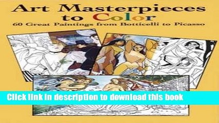 Read Art Masterpieces to Color: 60 Great Paintings from Botticelli to Picasso (Dover Art Coloring