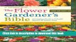 Read The Flower Gardener s Bible: A Complete Guide to Colorful Blooms All Season Long; 10th