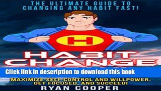 Read Habit: Habit Change Now! - The Ultimate Guide To Changing Any Habit Fast! - Change Habits And