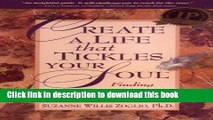 Read Create A Life That Tickles Your Soul : Finding Peace, Passion,   Purpose (Tickle Your Soul