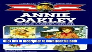 Read Annie Oakley: Young Markswoman (Childhood of Famous Americans (Pb))  Ebook Free