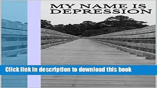 Download My Name is Depression: Sierra Sauber  PDF Online