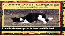 Read Canine Body Language: A Photographic Guide Interpreting the Native Language of the Domestic