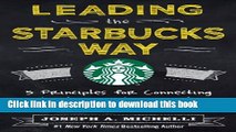 Read Leading the Starbucks Way: 5 Principles for Connecting with Your Customers, Your Products and