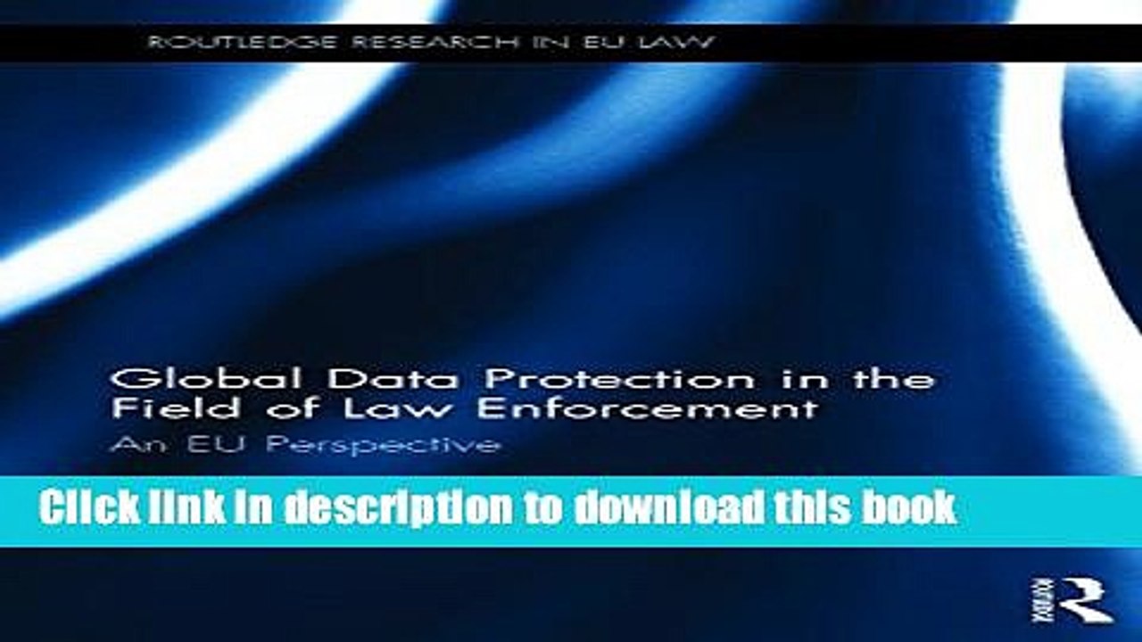 Read Global Data Protection in the Field of Law Enforcement: An EU Perspective (Routledge Research