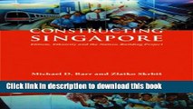 Read Constructing Singapore: Elitism, Ethnicity and the Nation-Building Project (Nordic Institute