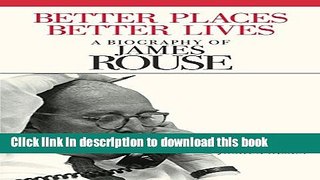 Read Better Places, Better Lives: A Biography of James Rouse  Ebook Free