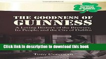 Read The Goodness of Guinness: A Loving History of the Brewery, Its People, and the City of