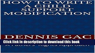 Download HOW TO WRITE A CHILD SUPPORT MODIFICATION: A Fathers  Rights Approach  PDF Free