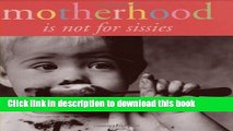 Read Motherhood Is Not For Sissies (Keepsake)  Ebook Free