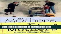 Read All Mothers Are Working Mothers: Devotions for Stay-At-Home Moms and Those Who Would Like to