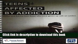 Read Teens Affected by Addiction: Stories and Advice from people who have grown up with an addict