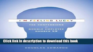 Read I m Feeling Lucky: The Confessions of Google Employee Number 59  Ebook Free