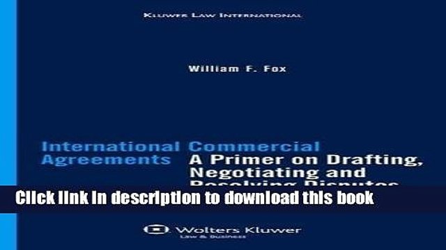 Download International Commercial Agreements: A Primer on Drafting, Negotiating, and Resolving