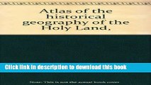 Download Books Atlas of the historical geography of the Holy Land, ebook textbooks