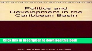 Download Politics and Development in the Caribbean Basin: Central America and the Caribbean in the
