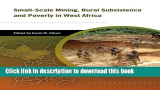 Download Small-Scale Mining, Rural Subsistence and Poverty in West Africa  PDF Free
