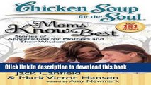 Download Chicken Soup for the Soul: Moms Know Best: Stories of Appreciation for Mothers and Their