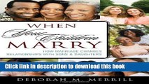 Read When Your Children Marry: How Marriage Changes Relationships with Sons and Daughters  Ebook