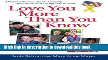 Read Love You More Than You Know: Mothers  Stories About Sending Their Sons and Daughters to War