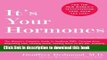 Read It s Your Hormones: The Women s Complete Guide to Soothing PMS, Clearing Acne, Regrowing
