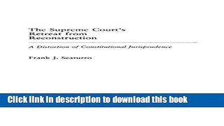 Read The Supreme Court s Retreat from Reconstruction: A Distortion of Constitutional Jurisprudence