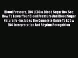 Download Blood Pressure EKG | ECG & Blood Sugar Box Set: How To Lower Your Blood Pressure And