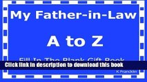 Read My Father-in-Law A to Z Fill In The Blank Gift Book (A to Z Gift Books) (Volume 43)  PDF Free