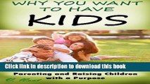 Read Why You Want to Have Kids: 55 Reasons for Having Kids, Parenting and Raising Children with a