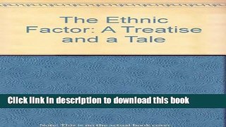 Read The Ethnic Factor: A Treatise and a Tale  Ebook Free