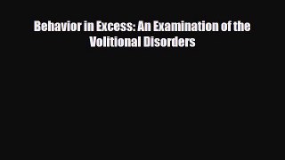 Download Behavior in Excess: An Examination of the Volitional Disorders PDF Full Ebook