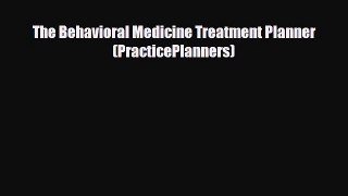 Download The Behavioral Medicine Treatment Planner (PracticePlanners) PDF Online