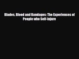 Download Blades Blood and Bandages: The Experiences of People who Self-injure PDF Online