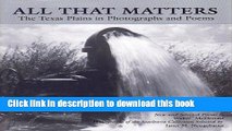 Read Book All That Matters: The Texas Plains in Photographs and Poems ebook textbooks