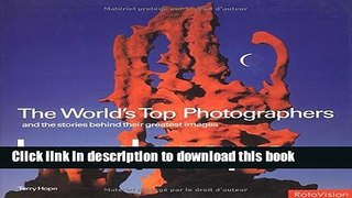 Read Book The World s Top Photographers: Landscape: And the Stories Behind Their Greatest Images