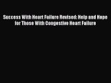 Read Success With Heart Failure Revised: Help and Hope for Those With Congestive Heart Failure