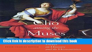 Read Books Clio among the Muses: Essays on History and the Humanities E-Book Free