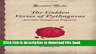 Read Books The Golden Verses of Pythagoras: And Other Pythagorean Fragments (Forgotten Books)