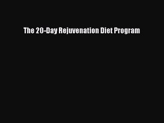Read The 20-Day Rejuvenation Diet Program PDF Online