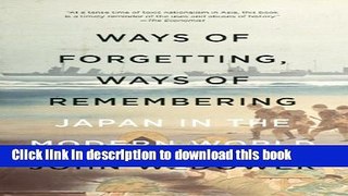 Read Books Ways of Forgetting, Ways of Remembering: Japan in the Modern World E-Book Free