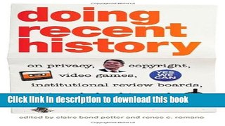 Read Books Doing Recent History: On Privacy, Copyright, Video Games, Institutional Review Boards,