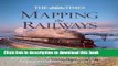 Download Books The Times Mapping the Railways: The Journey of Britain s Railways Through Maps from